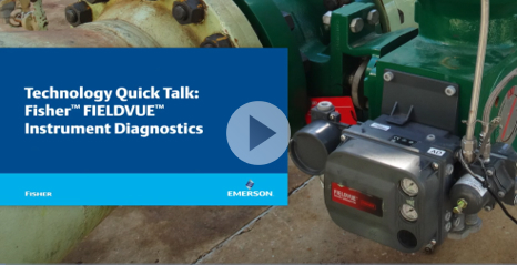 Technology Quick Talk: Fisher™ Fieldvue™ Instrument Diagnostics