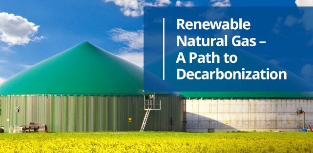 Renewable Natural Gas – A Path to Decarbonization