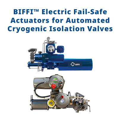 Biffi Electric Fail-Safe Actuators for Automated Cryogenic Isolation Valves